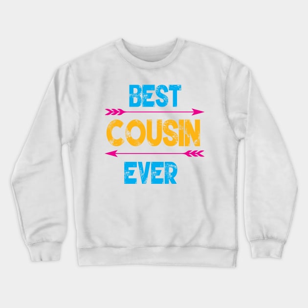 Best Cousin Ever Crewneck Sweatshirt by Gift Designs